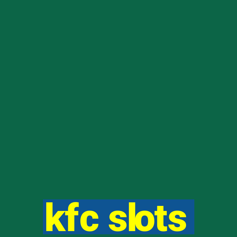 kfc slots